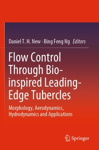 Springer Berlin,Springer International Publishing,Springer, Flow Control Through Bio-inspired Leading-Edge Tubercles: Morphology, Aerodynamics, Hydrodynamics an, Flow Control Through Bio-inspired Leading-Edge Tubercles