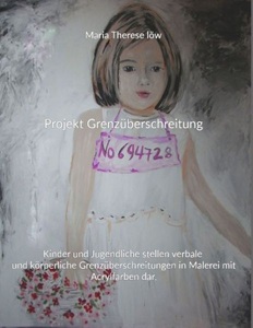 undefined, Projekt Grenzüberschreitung - Kinder und Jugendliche stellen verbale und körperliche Grenzüberschreitungen in Malerei mit Acrylfarben dar, Projekt Grenzüberschreitung