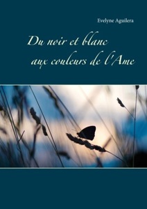 Books on Demand, Du noir et blanc aux couleurs de l'Ame, 