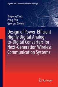 undefined, Design of Power-Efficient Highly Digital Analog-to-Digital Converters for Next-Generation Wireless Communication Systems, 