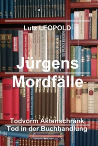 tredition, Jürgens Mordfälle 6: Tod vorm Aktenschrank Tod in der Buchhandlung, Jürgens Mordfälle 6