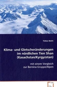 undefined, Klima- und Gletscheränderungen im nördlichen TienShan (Kasachstan/Kyrgyzstan), 