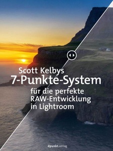 dpunkt, Scott Kelbys 7-Schritte-System für die perfekte RAW-Entwicklung in Lightroom, Scott Kelbys 7-Punkte-System für die perfekte RAW-Entwicklung in Lightroom