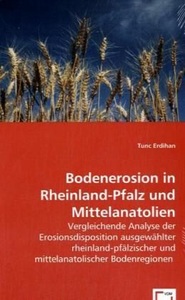 undefined, Bodenerosion in Rheinland-Pfalz und Mittelanatolien, Erdihan, T: Bodenerosion in Rheinland-Pfalz und Mittelanatol