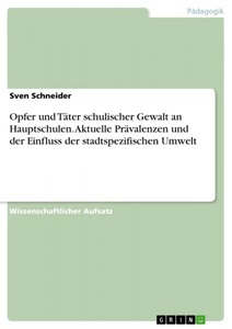 undefined, Opfer und Täter schulischer Gewalt an Hauptschulen. Aktuelle Prävalenzen und der Einfluss der stadtspezifischen Umwelt, 