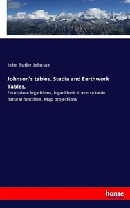 undefined, Johnson's tables. Stadia and Earthwork Tables,, Johnson's tables. Stadia and Earthwork Tables,