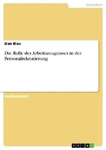 undefined, Die Rolle des Arbeitszeugnisses in der Personalrekrutierung, Die Rolle des Arbeitszeugnisses in der Personalrekrutierung