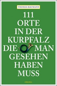 undefined, 111 Orte in der Kurpfalz, die man gesehen haben muss, 111 Orte in der Kurpfalz, die man gesehen haben muss