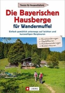 undefined, Die Bayerischen Hausberge für Wandermuffel, Die Bayerischen Hausberge für Wandermuffel