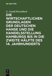 de Gruyter Mouton, Die wirtschaftlichen Grundlagen der deutschen Hanse und die Handelsstellung Hamburgs bis in die zweite Hälfte des 14. Jahrhunderts, Die wirtschaftlichen Grundlagen der deutschen Hanse und die Handelsstellung Hamburgs bis in die zweite Hälfte des 14. Jahrhunderts