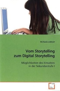 undefined, Vom Storytelling zum Digital Storytelling, Liebhart, M: Vom Storytelling zum Digital Storytelling