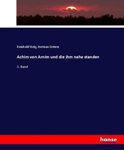 undefined, Achim von Arnim und die ihm nahe standen, Achim von Arnim und die ihm nahe standen