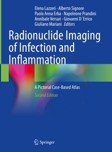 Springer Berlin,Springer International Publishing,Springer-Verlag Italia,Springer, Radionuclide Imaging of Infection and Inflammation: A Pictorial Case-Based Atlas, 