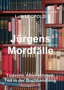 tredition, Jürgens Mordfälle 6: Tod vorm Aktenschrank Tod in der Buchhandlung, Jürgens Mordfälle 6