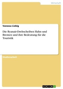 undefined, Die Ryanair-Drehscheiben Hahn und Bremen und ihre Bedeutung für die Touristik, 
