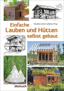 undefined, Einfache Lauben und Hütten selbst gebaut, Einfache Lauben und Hütten selbst gebaut