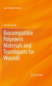 Springer Berlin,Springer New York,Springer, Biocompatible Polymeric Materials and Tourniquets for Wounds, Biocompatible Polymeric Materials and Tourniquets for Wounds