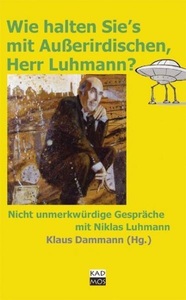 undefined, Wie halten Sie's mit Außerirdischen, Herr Luhmann?, Wie halten Sie's mit Außerirdischen, Herr Luhmann?