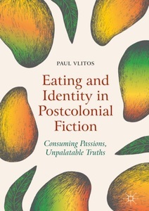 undefined, Eating and Identity in Postcolonial Fiction, 