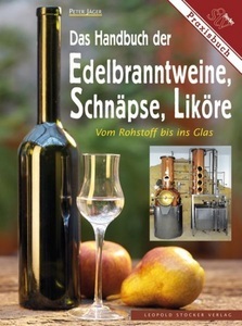undefined, Das Handbuch der Edelbranntweine, Schnäpse, Liköre, Das Handbuch der Edelbranntweine, Schnäpse, Liköre