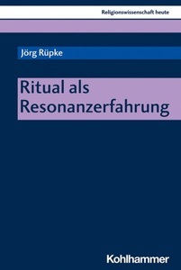 undefined, Ritual als Resonanzerfahrung, Ritual als Resonanzerfahrung