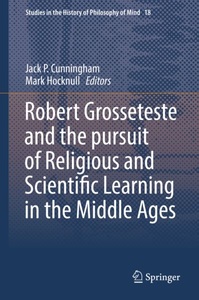 undefined, Robert Grosseteste and the pursuit of Religious and Scientific Learning in the Middle Ages, 