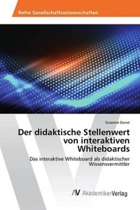 undefined, Der didaktische Stellenwert von interaktiven Whiteboards, Der didaktische Stellenwert von interaktiven Whiteboards