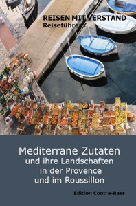 undefined, Mediterrane Zutaten und ihre Landschaften in der Provence und im Roussillon, Mediterrane Zutaten und ihre Landschaften in der Provence und im Roussillon