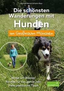 undefined, Die schönsten Wanderungen mit Hunden im Großraum München - Wege am Wasser / Routen für das ganze Jahr / Viele praktische Tipps, Die schönsten Wanderungen mit Hunden im Grossraum München
