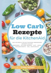 undefined, Low Carb Rezepte für die KitchenAid, Low Carb Rezepte für die KitchenAid