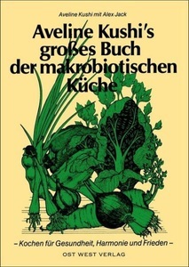 undefined, Aveline Kushi's großes Buch der makrobiotischen Küche, Aveline Kushi's grosses Buch der makrobiotischen Küche