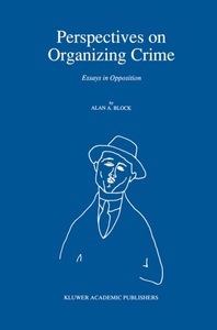 Springer Netherlands, Perspectives on Organizing Crime: Essays in Opposition, 