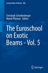 undefined, The Euroschool on Exotic Beams - Vol. 5, The Euroschool on Exotic Beams - Vol. 5