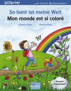undefined, So bunt ist meine Welt, Deutsch-Französisch. Mon monde est si colore, So bunt ist meine Welt Deutsch-Französisch. Mon monde est si colore