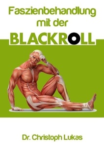 undefined, Faszienbehandlung mit der Blackroll, Faszienbehandlung mit der Blackroll