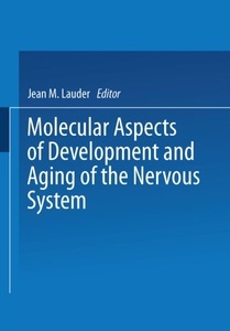 Springer Berlin,Springer US, Molecular Aspects of Development and Aging of the Nervous System, 