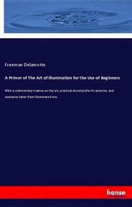 undefined, A Primer of The Art of Illumination for the Use of Beginners, A Primer of The Art of Illumination for the Use of Beginners