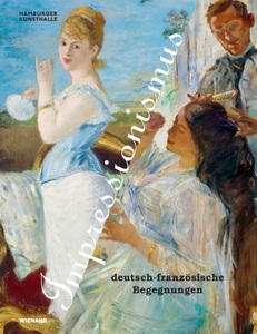 undefined, Impressionismus. Deutsch-französische Begegnungen - Katalog zur Ausstellung in der Hamburger Kunsthalle 2021/2022, Impressionismus. Deutsch-französische Begegnungen