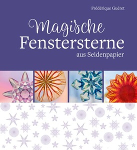 Freies Geistesleben, Magische Fenstersterne aus Seidenpapier, Magische Fenstersterne aus Seidenpapier