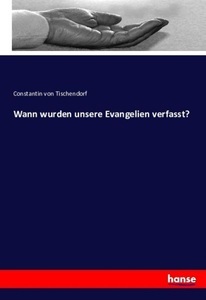 undefined, Wann wurden unsere Evangelien verfasst?, Wann wurden unsere Evangelien verfasst?