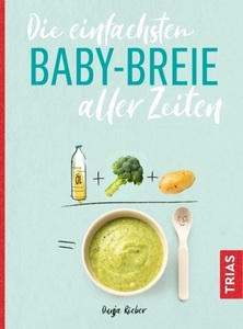 undefined, Die einfachsten Babybreie aller Zeiten, Die einfachsten Babybreie aller Zeiten