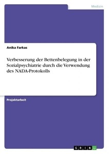 undefined, Verbesserung der Bettenbelegung in der Sozialpsychiatrie durch die Verwendung des NADA-Protokolls, Verbesserung der Bettenbelegung in der Sozialpsychiatrie durch die Verwendung des NADA-Protokolls