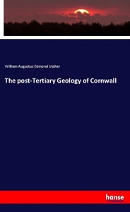 undefined, The post-Tertiary Geology of Cornwall, The post-Tertiary Geology of Cornwall