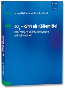 VDE-Verlag, CO2 - R744 als Kältemittel: Kälteanlagen und Wärmepumpen mit Kohlendioxid, CO2 - R744 als Kältemittel