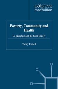 Springer Palgrave Macmillan,Palgrave Macmillan UK,Macmillan Education, Poverty, Community and Health: Co-operation and the Good Society, 
