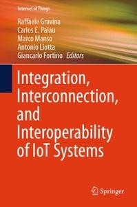undefined, Integration, Interconnection, and Interoperability of IoT Systems, 