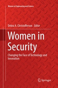 Springer Berlin,Springer International Publishing,Springer, Women in Security: Changing the Face of Technology and Innovation, Women in Security