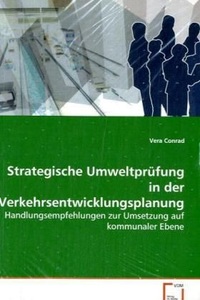 undefined, Strategische Umweltprüfung in der Verkehrsentwicklungsplanung, Conrad Vera: Strategische Umweltprüfung in derVerkehrsentwic