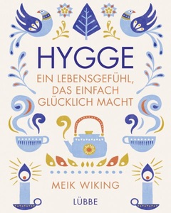 undefined, Hygge - ein Lebensgefühl, das einfach glücklich macht, Hygge - ein Lebensgefühl, das einfach glücklich macht