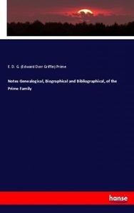 undefined, Notes Genealogical, Biographical and Bibliographical, of the Prime Family, Notes Genealogical, Biographical and Bibliographical, of the Prime Family